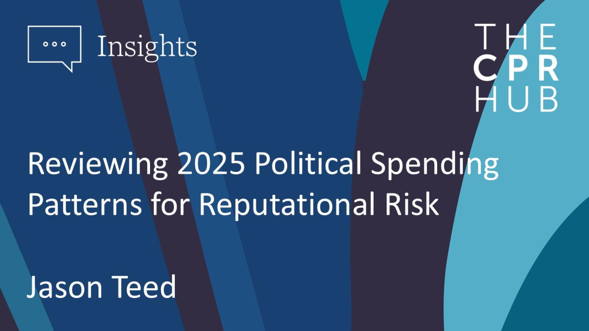 Reviewing 2025 Political Spending Patterns for Reputational Risk