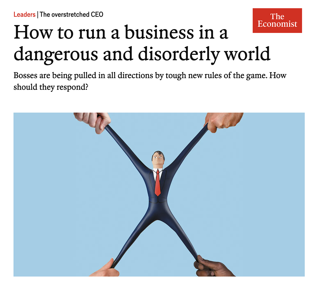 article headline: how to run a business in a dangerous and disorderly world. from the Economist