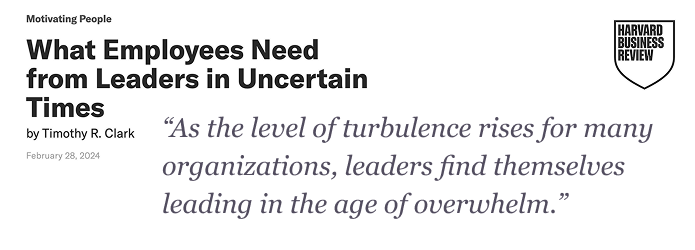 article headline: what employees need from leaders in uncertain times. from Harvard Business Review